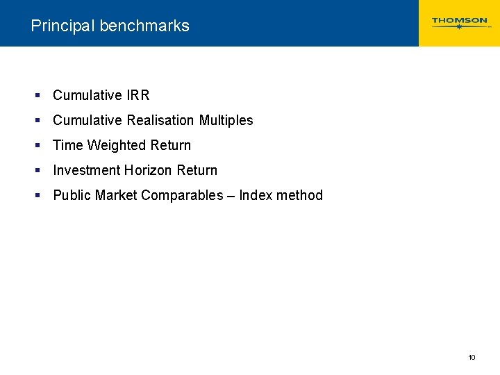 Principal benchmarks § Cumulative IRR § Cumulative Realisation Multiples § Time Weighted Return §