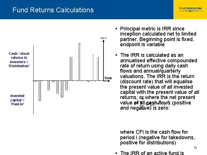 Fund Returns Calculations NAV Cash / stock returns to investors = ‘Distribution’ time Invested