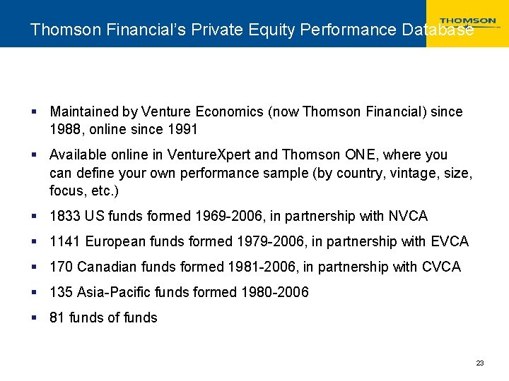 Thomson Financial’s Private Equity Performance Database § Maintained by Venture Economics (now Thomson Financial)