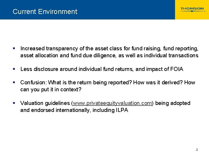 Current Environment § Increased transparency of the asset class for fund raising, fund reporting,