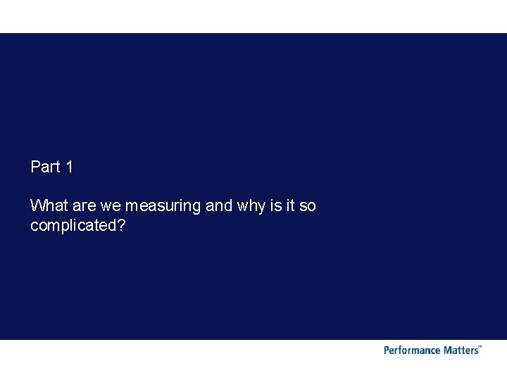 Part 1 What are we measuring and why is it so complicated? 