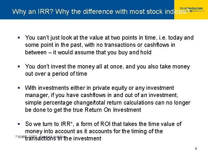 Why an IRR? Why the difference with most stock indices? § You can’t just