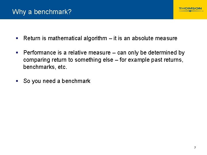 Why a benchmark? § Return is mathematical algorithm – it is an absolute measure