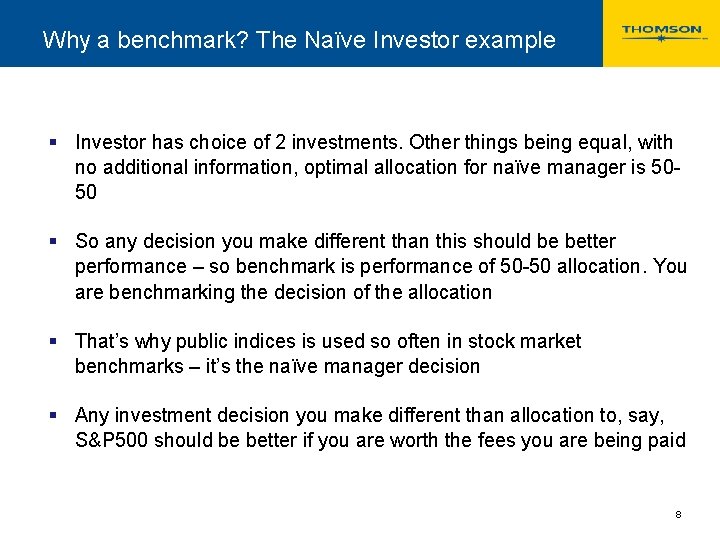 Why a benchmark? The Naïve Investor example § Investor has choice of 2 investments.