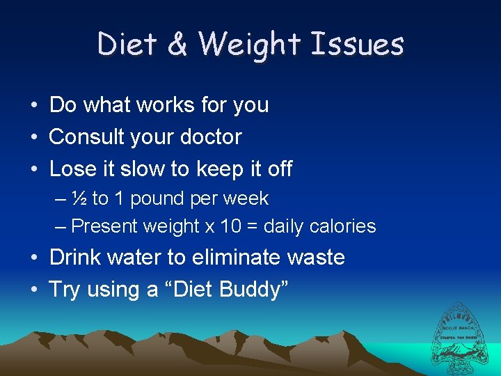 Diet & Weight Issues • Do what works for you • Consult your doctor