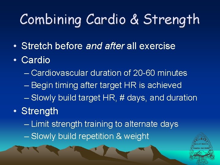 Combining Cardio & Strength • Stretch before and after all exercise • Cardio –