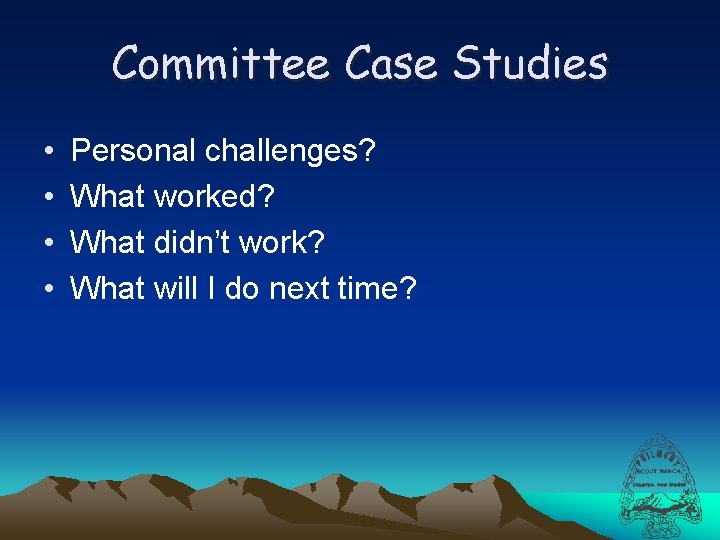 Committee Case Studies • • Personal challenges? What worked? What didn’t work? What will