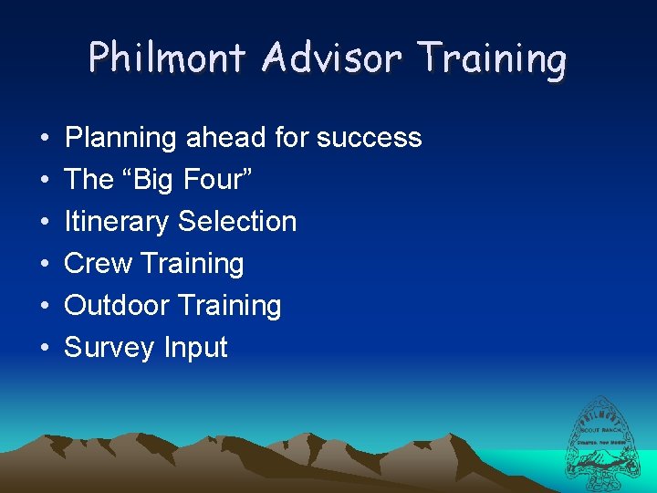 Philmont Advisor Training • • • Planning ahead for success The “Big Four” Itinerary
