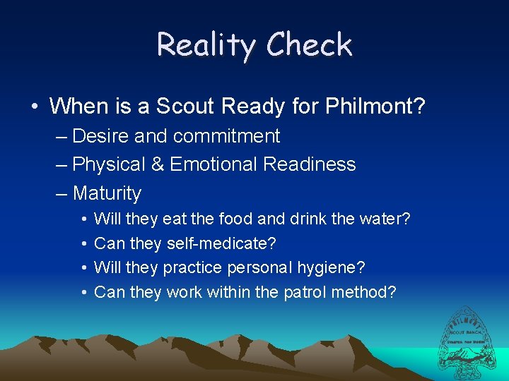 Reality Check • When is a Scout Ready for Philmont? – Desire and commitment