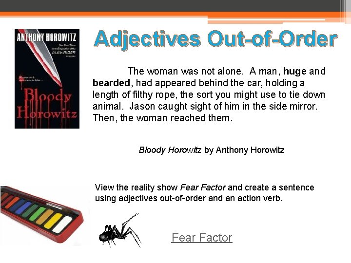 Adjectives Out-of-Order The woman was not alone. A man, huge and bearded, had appeared