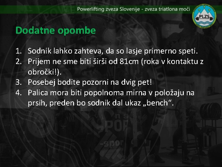 Dodatne opombe 1. Sodnik lahko zahteva, da so lasje primerno speti. 2. Prijem ne