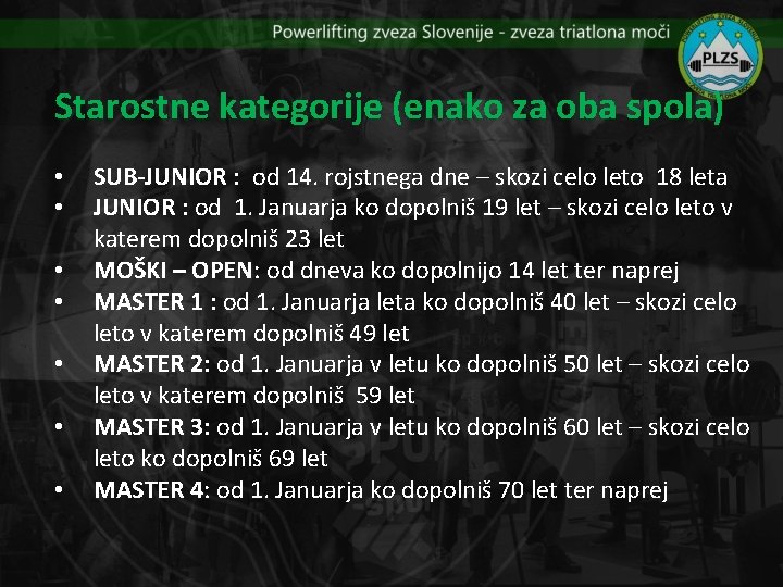 Starostne kategorije (enako za oba spola) • • SUB-JUNIOR : od 14. rojstnega dne