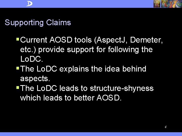 Supporting Claims § Current AOSD tools (Aspect. J, Demeter, etc. ) provide support for