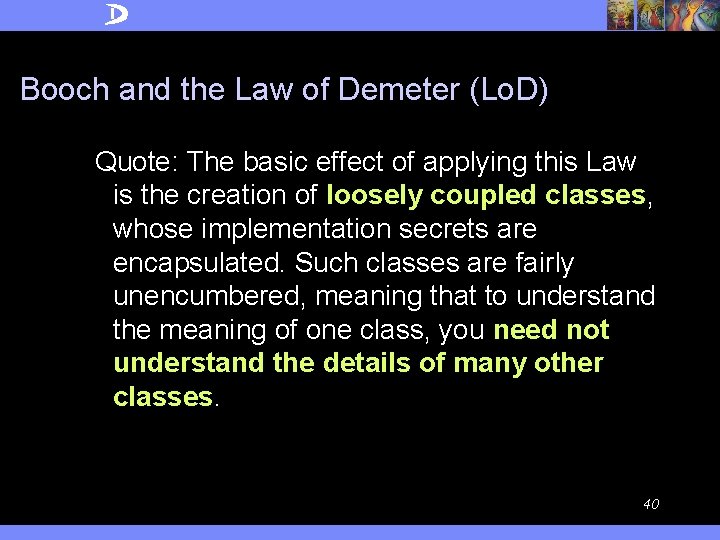 Booch and the Law of Demeter (Lo. D) Quote: The basic effect of applying