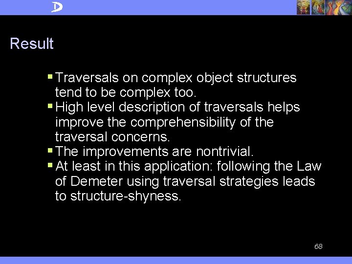 Result § Traversals on complex object structures tend to be complex too. § High