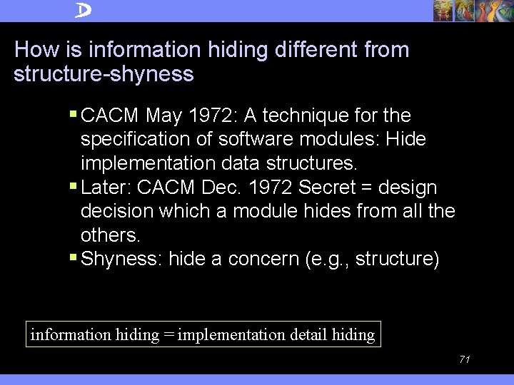 How is information hiding different from structure-shyness § CACM May 1972: A technique for