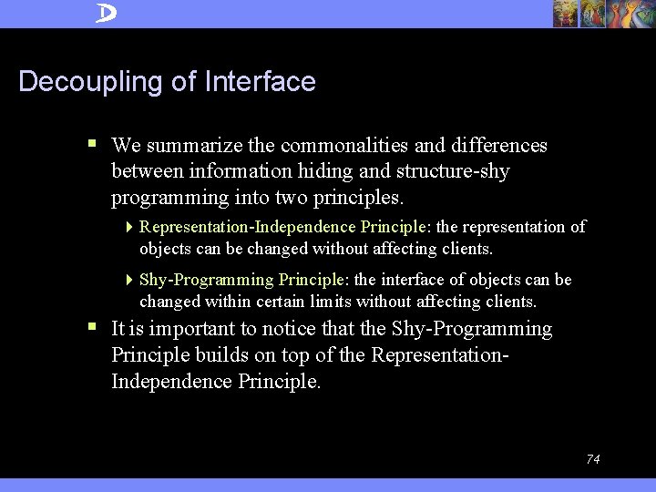 Decoupling of Interface § We summarize the commonalities and differences between information hiding and