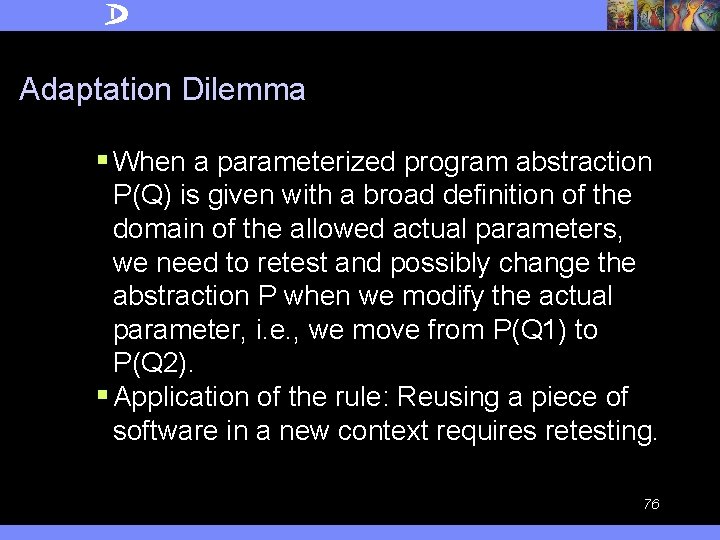 Adaptation Dilemma § When a parameterized program abstraction P(Q) is given with a broad