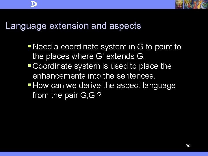 Language extension and aspects § Need a coordinate system in G to point to