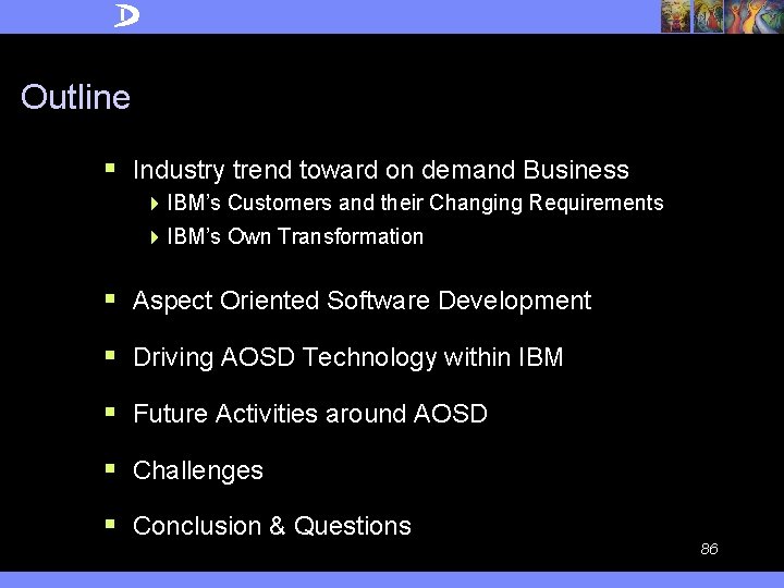 Outline § Industry trend toward on demand Business 4 IBM’s Customers and their Changing