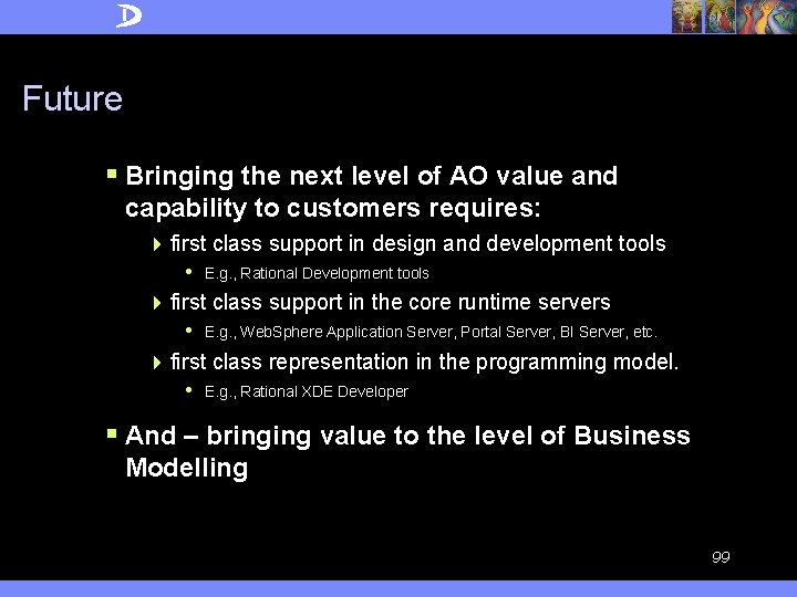 Future § Bringing the next level of AO value and capability to customers requires: