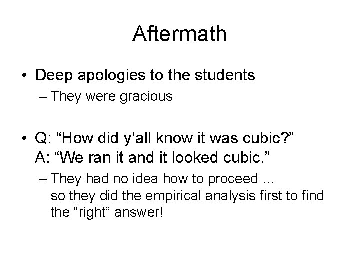Aftermath • Deep apologies to the students – They were gracious • Q: “How