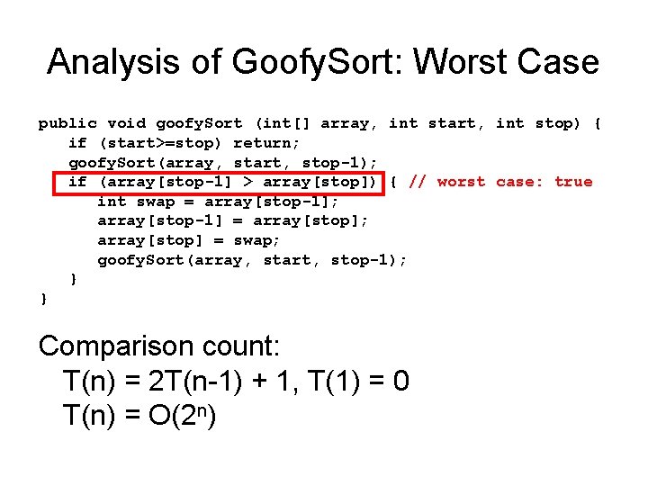Analysis of Goofy. Sort: Worst Case public void goofy. Sort (int[] array, int start,