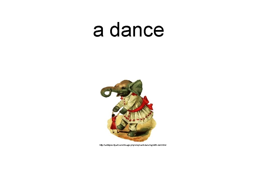 a dance http: //antiqueclipart. com/image. php/elephant-dancing-with-doll. html 