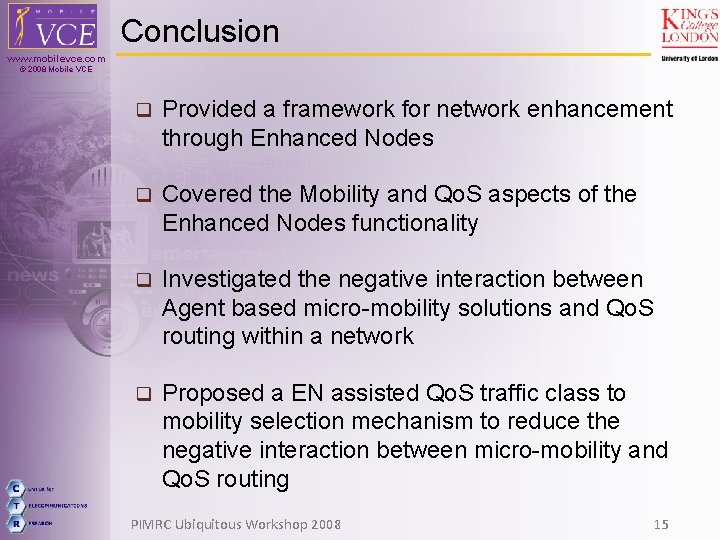 Conclusion www. mobilevce. com © 2008 Mobile VCE q Provided a framework for network