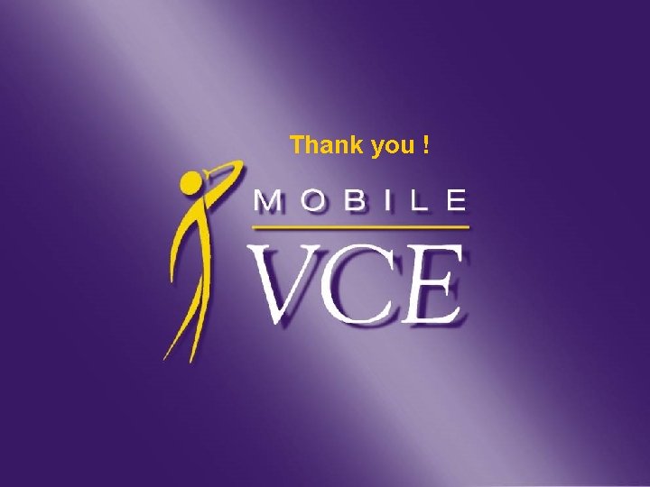 www. mobilevce. com © 2008 Mobile VCE Thank you ! PIMRC Ubiquitous Workshop 2008