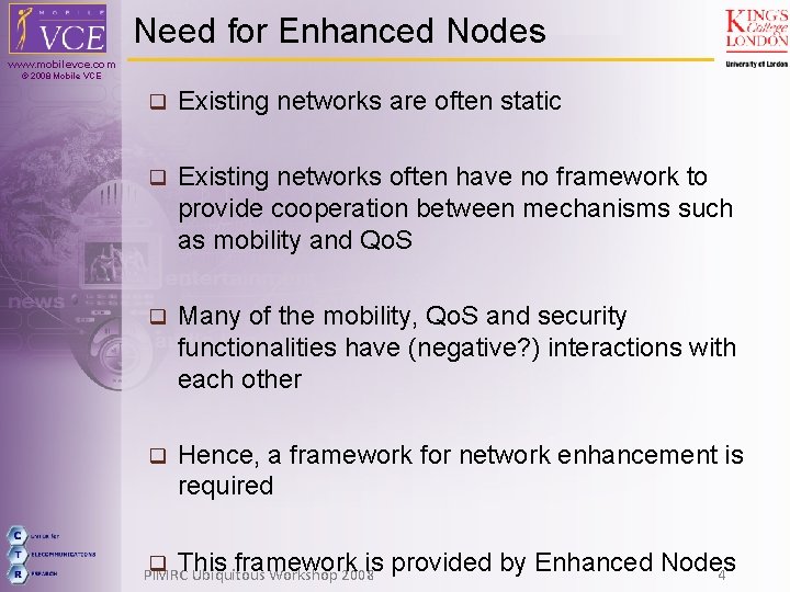 Need for Enhanced Nodes www. mobilevce. com © 2008 Mobile VCE q Existing networks