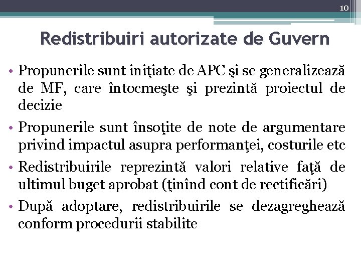 10 Redistribuiri autorizate de Guvern • Propunerile sunt iniţiate de APC şi se generalizează
