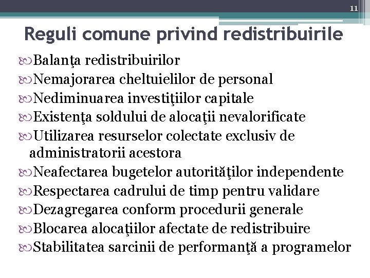 11 Reguli comune privind redistribuirile Balanţa redistribuirilor Nemajorarea cheltuielilor de personal Nediminuarea investiţiilor capitale