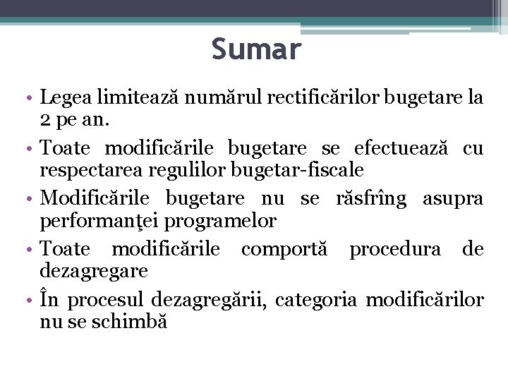 Sumar • Legea limitează numărul rectificărilor bugetare la 2 pe an. • Toate modificările