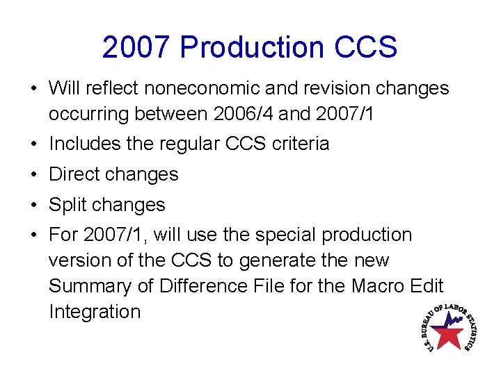 2007 Production CCS • Will reflect noneconomic and revision changes occurring between 2006/4 and