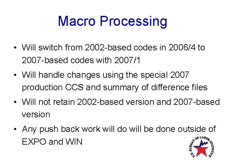 Macro Processing • Will switch from 2002 -based codes in 2006/4 to 2007 -based