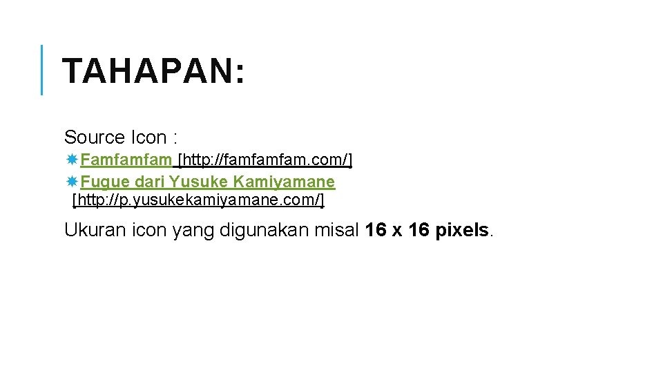TAHAPAN: Source Icon : Famfamfam [http: //famfamfam. com/] Fugue dari Yusuke Kamiyamane [http: //p.
