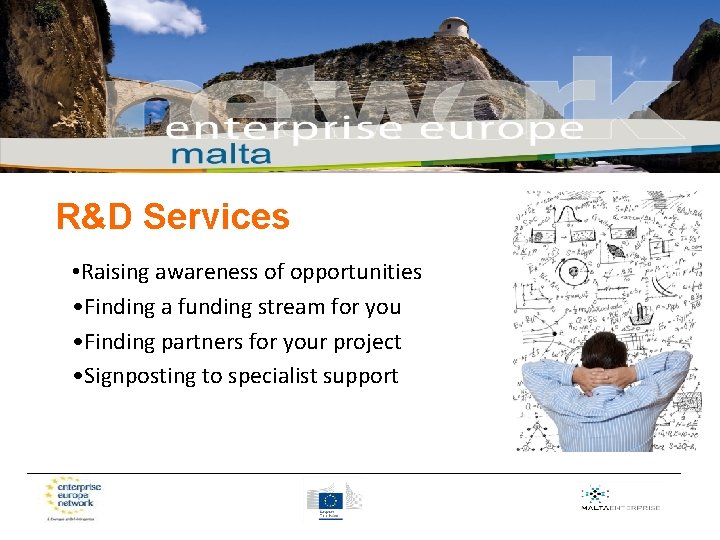 R&D Services • Raising awareness of opportunities • Finding a funding stream for you