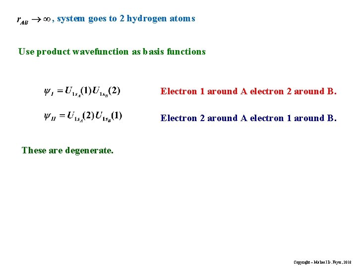 , system goes to 2 hydrogen atoms Use product wavefunction as basis functions Electron