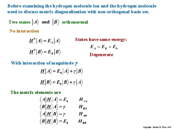 Before examining the hydrogen molecule ion and the hydrogen molecule need to discuss matrix