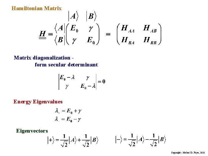 Hamiltonian Matrix diagonalization form secular determinant Energy Eigenvalues Eigenvectors Copyright – Michael D. Fayer,