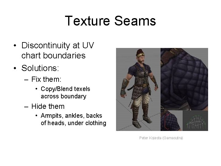 Texture Seams • Discontinuity at UV chart boundaries • Solutions: – Fix them: •