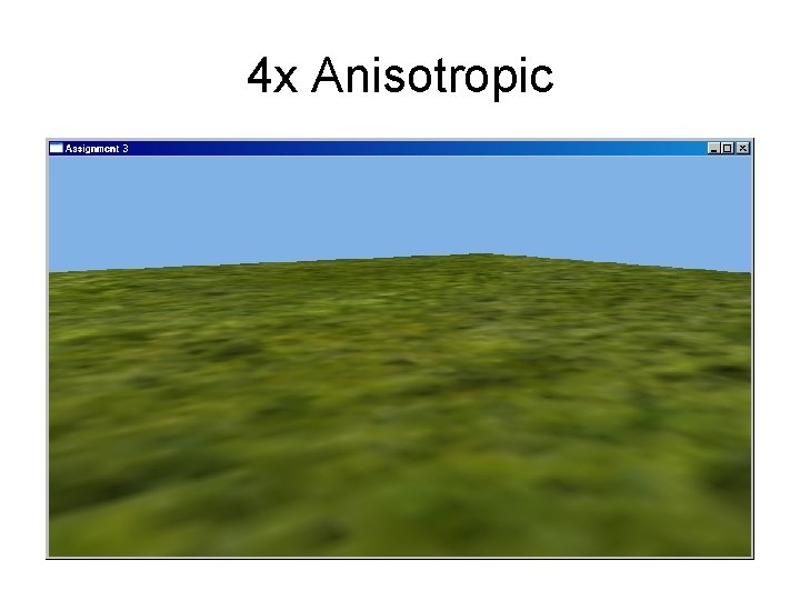 4 x Anisotropic 