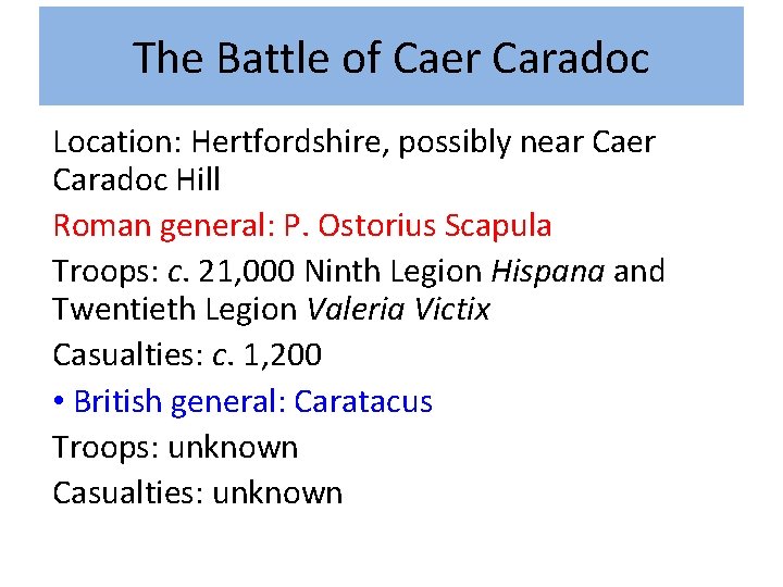 The Battle of Caer Caradoc Location: Hertfordshire, possibly near Caer Caradoc Hill Roman general: