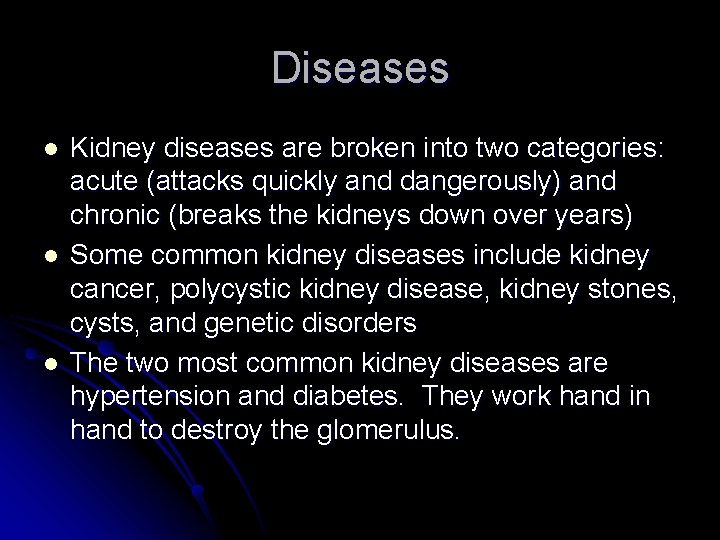 Diseases l l l Kidney diseases are broken into two categories: acute (attacks quickly