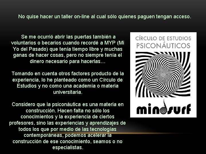 No quise hacer un taller on-line al cual sólo quienes paguen tengan acceso. Se