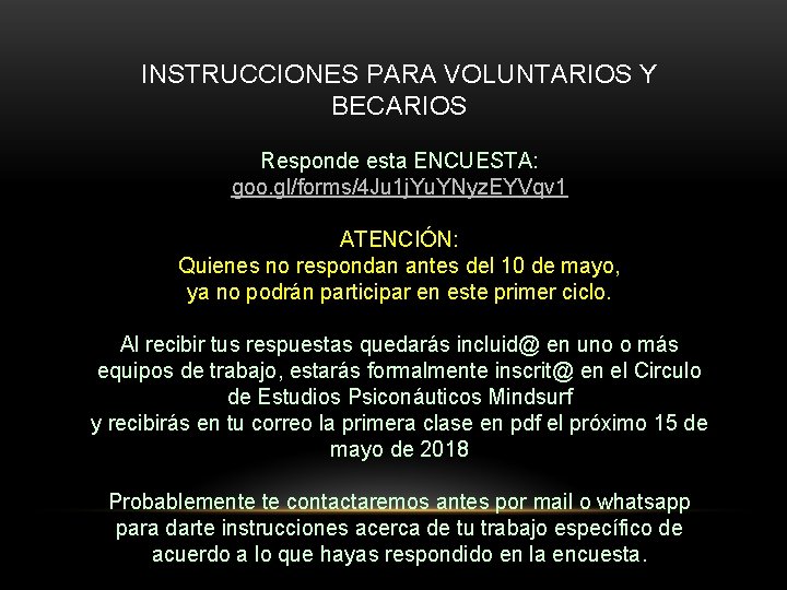INSTRUCCIONES PARA VOLUNTARIOS Y BECARIOS Responde esta ENCUESTA: goo. gl/forms/4 Ju 1 j. Yu.