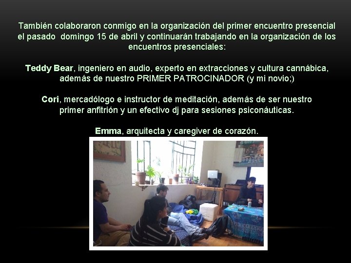 También colaboraron conmigo en la organización del primer encuentro presencial el pasado domingo 15