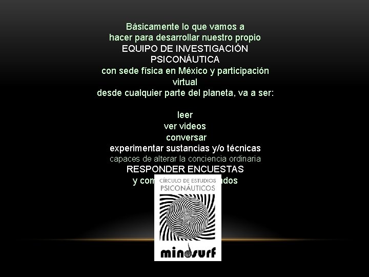Básicamente lo que vamos a hacer para desarrollar nuestro propio EQUIPO DE INVESTIGACIÓN PSICONÁUTICA