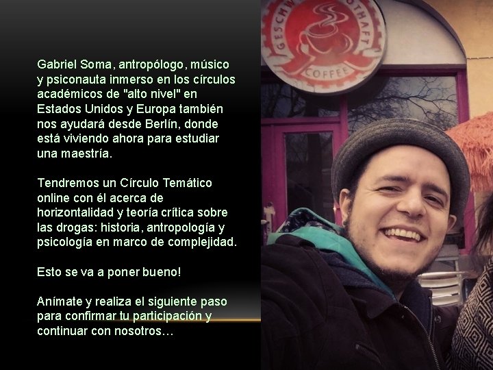Gabriel Soma, antropólogo, músico y psiconauta inmerso en los círculos académicos de "alto nivel"